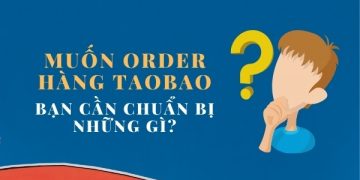 Muốn order hàng Taobao bạn cần chuẩn bị những gì?