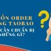Muốn order hàng Taobao bạn cần chuẩn bị những gì?